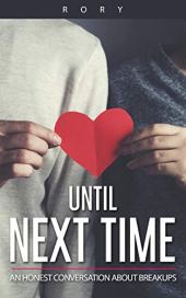 Book cover featuring two hands holding a ripped red heart, with the title 'Until Next Time' and subtitle 'An Honest Conversation About Breakups' displayed.
